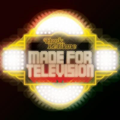 Made for Television 專輯 Funk LeBlanc