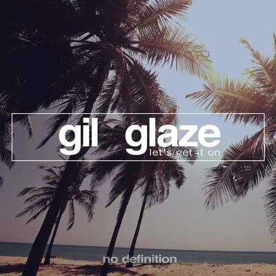 Gil Glaze Lets Get It On