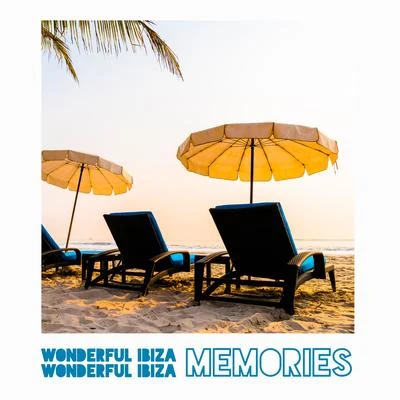 Wonderful Ibiza Memories 專輯 Chillout Experience Music Academy/Chilled Ibiza/Positive & Happy Music Zone