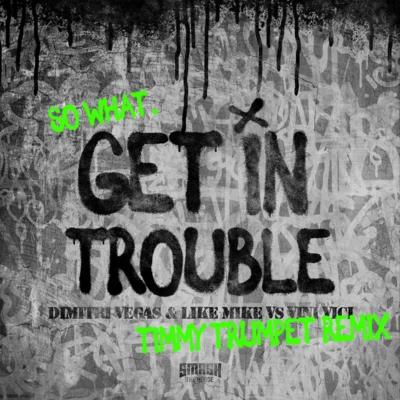 Get In trouble (So What) [Timmy Trumpet Remix] 專輯 Vini Vici