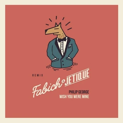 Wish You Were Mine (Fabich & Jetique Remix) 专辑 Fabich