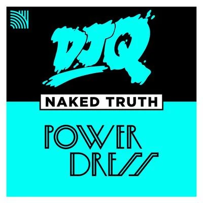 DJ Q Naked Truth (feat. PowerDress) [2 Step Edit]