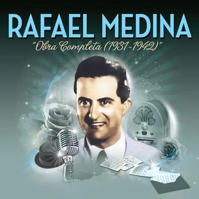 Rafael Medina. Obra Completa (1931-1942) 专辑 Rafael Medina/Conchita Supervia/The Andrew Sisters/Miguel Fleta/Pedro Vargas