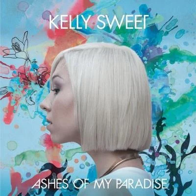 Kelly SweetJuventa Ashes of My Paradise