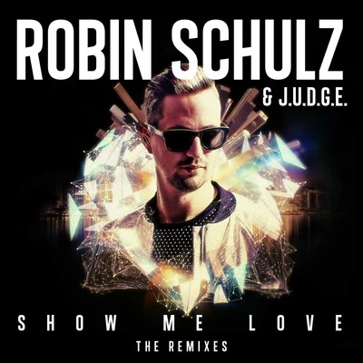 Robin Schulz Show Me Love (The Remixes)