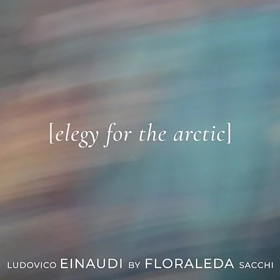 Elegy for the Arctic 專輯 Ludovico Einaudi/Mischa Maisky/Henryk Gorecki/Edvard Grieg/Radu Lupu