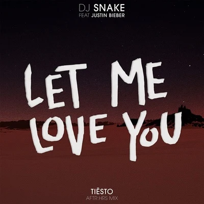 Let Me Love You (Tiestos Aftr:Hrs Mix) 專輯 白龍/DJ Snake/Ishtar/Dead/Mr.T