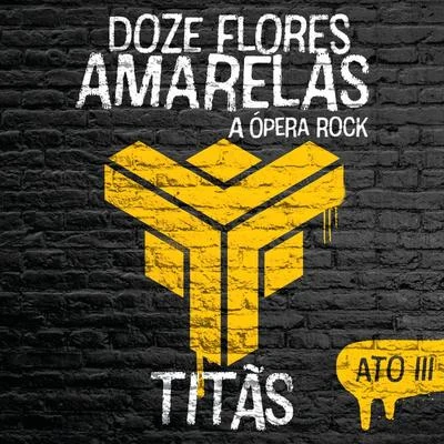 TitãsPontifexx Doze Flores Amarelas - A Ópera Rock (Ato III)