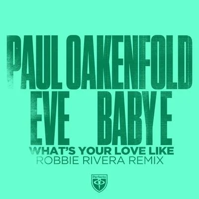 What’s Your Love Like (Robbie Rivera Remix) 專輯 Paul Oakenfold