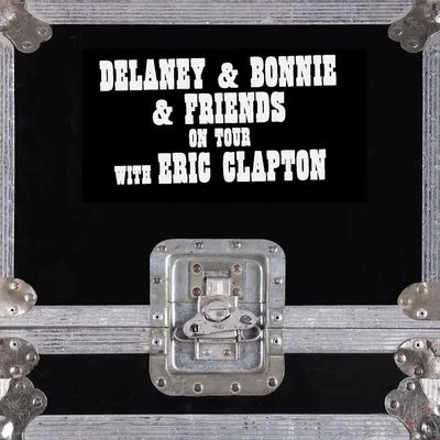 Delaney & Bonnie & Friends On Tour With Eric Clapton (Live)