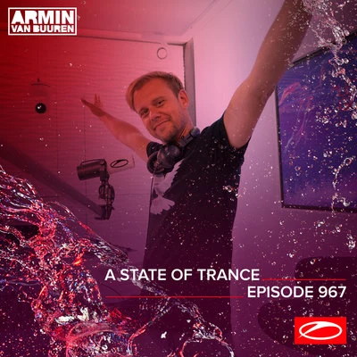 Armin van Buuren/Armin van Buuren ASOT Radio/Ferry Corsten ASOT 967 - A State Of Trance Episode 967