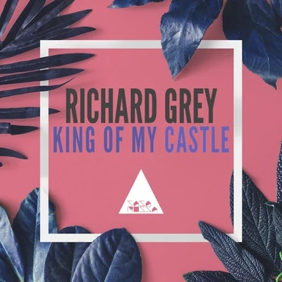 Richard GreyKaysee King of My Castle