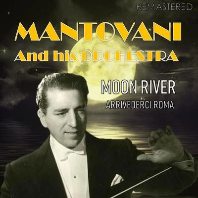 Moon RiverArrivederci Roma (Digitally Remastered) 專輯 Mantovani and his Orchestra/Ned Miller/Cortez/Frank Chacksfield/Victor Young