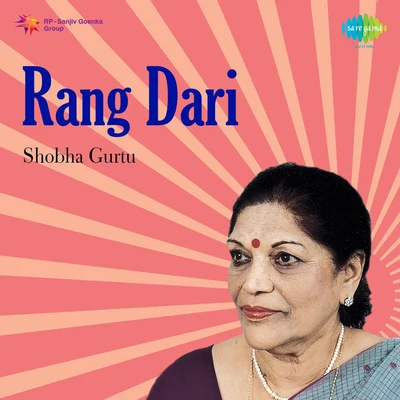 Rang Dari Shobha Gurtu 專輯 Shobha Gurtu/Amit Kumar/Asha Bhosle/Bhupinder Singh