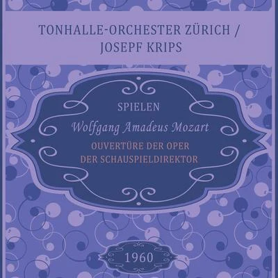 Ouvertüre der Oper Der Schauspieldirektor, KV 486, Wolfgang Amadeus Mozart, Tonhalle-Orchester ZürichJosepf Krips 專輯 Nora Jungwirth/Tonhalle-Orchester Zürich/Max Lichtegg/Victor Reinshagen