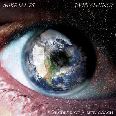 Mike JamesØrjan Nilsen Everything? Secrets of a Life Coach