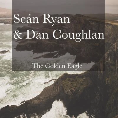 The Golden Eagle 專輯 Dan Coughlan/Sean Ryan