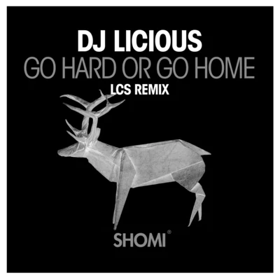 Go Hard or Go Home (LCS Remix) 專輯 DJ Licious