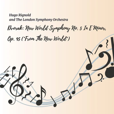 Dvorak: Symphony No. 9, in E Minor, Op. 95 ("From The New World") 专辑 Hugo Rignold/Endre Wolf/City Of Birmingham Symphony Orchestra/City Of Birmingham Orchestra/Bbc Symphony Orchestra