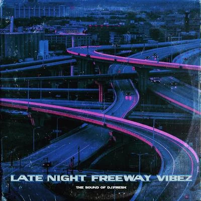 Late Night Freeway Vibez, Vol. 1 专辑 DJ.Fresh/J. Stalin/The Worlds Freshest