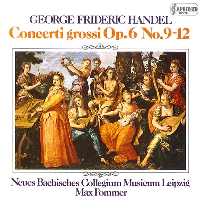 HANDEL, G.F.: Concerti Grossi, Op. 6, Nos. 9-12 (New Bach Collegium Musicum Leipzig, Pommer) 專輯 Max Pommer