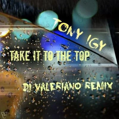 Take It To The Top (Dj ValeRiano Remix) 专辑 Tony Igy