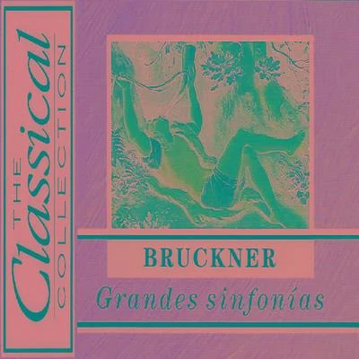 The Classical Collection - Bruckner - Grandes sinfonías 專輯 John Ireland/Neil Taylor/Anton Bruckner/Simon Johnson/Ron Gates