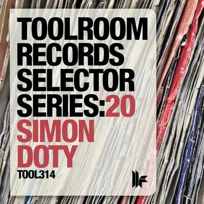 Simon DotyDavid Penn Toolroom Records Selector Series: 20 Simon Doty