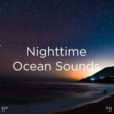 !!"Nighttime Ocean Sounds "!! 专辑 Ocean Waves for Sleep