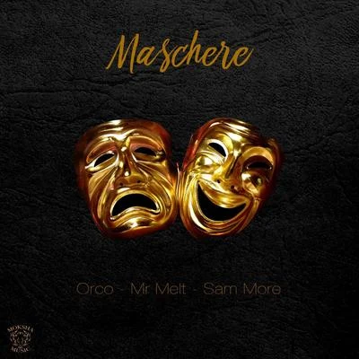 Maschere (feat. Mr Melt & Sam More) 專輯 Orco/Mr Melt/Truth