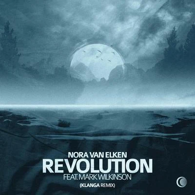 Revolution (feat. Mark Wilkinson) (Klanga Remix) 专辑 Nora van Elken/Zack Gray