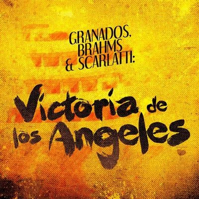 Granados, Brahms & Scarlatti: Victoria De Los Angeles Performs 專輯 Enrique Granados/Franz Schubert/Ludovico Einaudi/Nicolas Flagello/Ralph Vaughan Williams