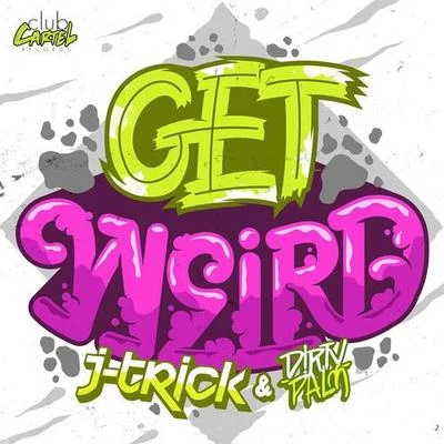 Get Weird (Original Mix) 專輯 J-Trick