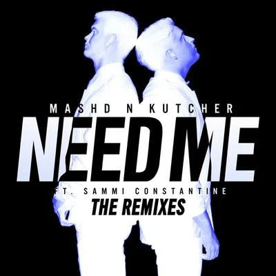 Need Me (The Remixes) 專輯 Mashd N Kutcher