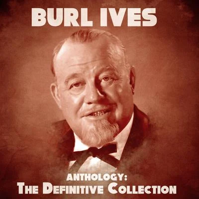 Anthology: The Definitive Collection (Remastered) 專輯 Burl Ives