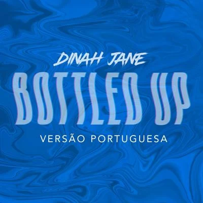 Bottled Up (Versão Portuguesa) 專輯 Dinah Jane