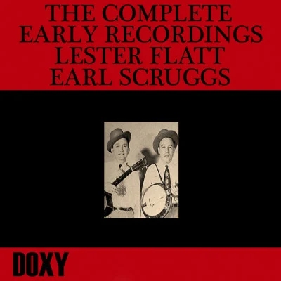 The Complete Early Recordings Lester Flatt, Earl Scruggs (Doxy Collection) 專輯 Earl Scruggs