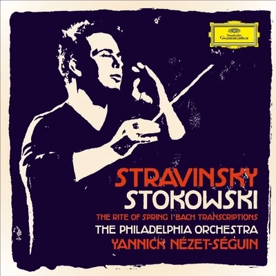 Yannick Nézet-Séguin Stravinsky: The Rite Of Spring; Stokowski: Bach Transcriptions