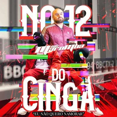 No 12 do Cinga (Eu Não Quero Namorar) 專輯 Bapeli/Bre/Wend/MC Maromba