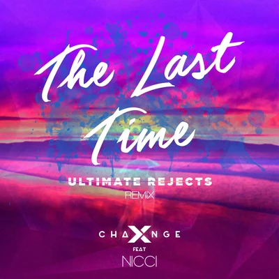 The Last Time (Ultimate Rejects Remix) 專輯 X-Change