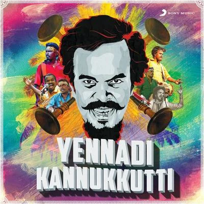 Yennadi Kannukkutti 专辑 Anthony Daasan/Santhosh Narayanan/Vivek - Mervin/Santhosh Dhayanidhi/Leon James