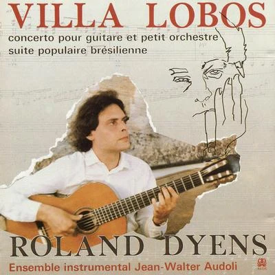 Villa-Lobos: Concerto pour guitare et petit orchestre et Suite brésielienne 專輯 Ensemble Instrumental Jean-Walter Audoli