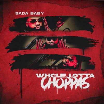 Whole Lotta Choppas 专辑 Neek Bucks/Sada Baby/Rah Swish/Sosa Geek/TJ Porter