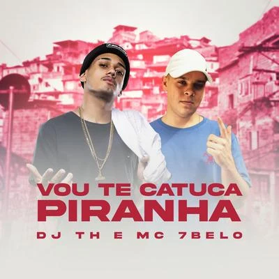 Vou te Catuca Piranha 專輯 Dj R7/Mc 7 Belo/Mc Yago