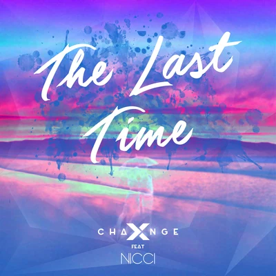 The Last Time ft. Nicci 專輯 X-Change