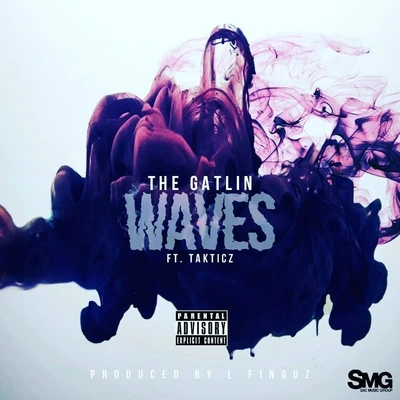 Waves (feat. Takticz) - Single 專輯 The Gatlin/Yukmouth