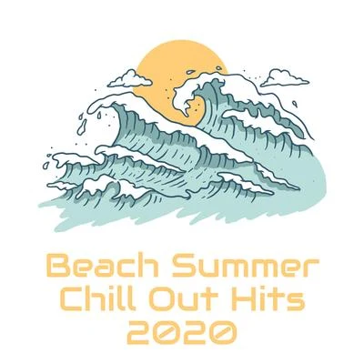 Beach Summer Chill Out Hits 2020 - Deep Relaxation, Beach Music, Relaxing Beats to Calm Down 專輯 Today Hits/Chill Out 2017/Evening Chill Out Music Academy/Lounge Ibiza