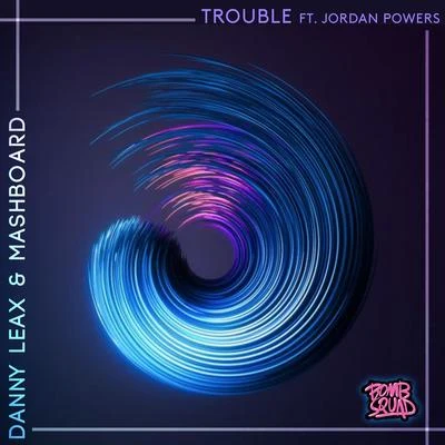 Trouble (feat. Jordan Powers) 專輯 Danny Leax/Alson