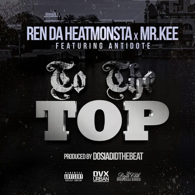 Ren Da HeatmonstaTha Spitflame FamPurp ReynoldsBig Jess To the Top (feat. Antidote)