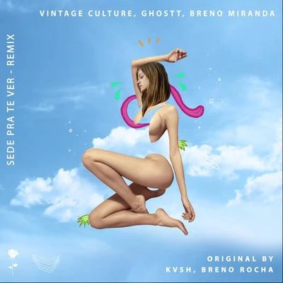 Sede Pra Te Ver (Vintage Culture & Ghostt Remix) 专辑 KVSH